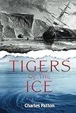 Tigers of the Ice: Dr. Elisha Kane's Harrowing struggle to survive in the Arctic