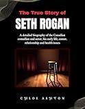 The True Story of Seth Rogan: A detailed biography of the Canadian comedian and actor, his early life, career, relationship and health issues