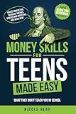 Money Skills For Teens Made Easy: What They Don't Teach You In School - Master Budgeting, Increase Savings, Understand Investing, And Avoid Debt