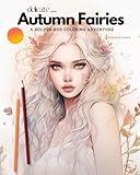 Delicate Autumn Fairies: A Golden Hue Coloring Adventure - Fairy Coloring Book For Adults