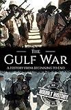 The Gulf War: A History from Beginning to End (Middle Eastern History)