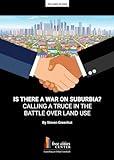 Is There a War on Surburbia? Calling a Truce in the Battle Over Land Use
