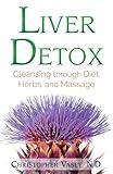 Liver Detox: Cleansing through Diet, Herbs, and Massage