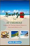 St Thomas Travel Guide 2025: Explore St Thomas Island Where to Stay, What to Do, and How to Make the Most of Your Trip in the Vibrant Heart of the U.S. Virgin Islands.