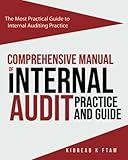 Comprehensive Manual of Internal Audit Practice and Guide: The Most Practical Guide to Internal Auditing Practice