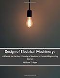 Design of Electrical Machinery: A Manual for the Use, Primarily, of Students in Electrical Engineering Courses (Alternators, Synchronous Motors, Rotary Converters)