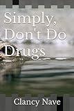 Simply, Don't Do Drugs