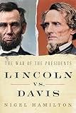 Lincoln vs. Davis: The War of the Presidents