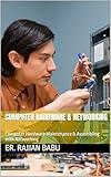 Computer Hardware & Networking: Computer Hardware Maintenance & Assembling with Networking