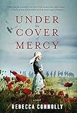 Under the Cover of Mercy | WWI Historical Fiction Bestseller - Women Heroes of World War I