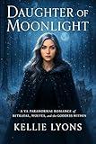 Daughter of Moonlight : A YA Paranormal Romance of Betrayal, Wolves, and the Goddess Within