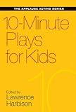 10-Minute Plays For Kids (Applause Acting Series)