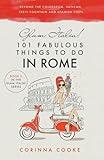 Glam Italia! 101 Fabulous Things to Do in Rome: Beyond the Colosseum, the Vatican, the Trevi Fountain, and the Spanish Steps (Glam Italia! How To Travel Italy)