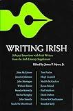 Writing Irish: Selected Interviews with Irish Writers from the Irish Literary Supplement (Irish Studies) (Irish Studies (Syracuse Univ Pr))