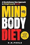 MIND BODY DIET: Weight Loss Diet Book to build unstoppable motivation, use Easy Exercise and a Proper Human Diet for fast and lasting weight loss.