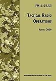 Tactical Radio Operations: The Official U.S. Army Field Manual FM 6-02.53 (August 2009 revision)