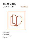 The New City Catechism for Kids (The New City Catechism Curriculum)