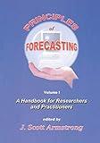 Principles of Forecasting: A Handbook for Researchers and Practitioners (International Series in Operations Research & Management Science, 30)