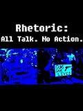 Rhetoric: All Talk. No Action.