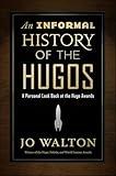An Informal History of the Hugos: A Personal Look Back at the Hugo Awards