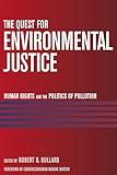 The Quest for Environmental Justice: Human Rights and the Politics of Pollution