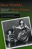 New Worlds, New Lives: Globalization and People of Japanese Descent in the Americas and from Latin America in Japan (Asian America)