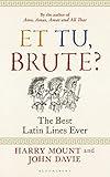 Et tu, Brute?: The Best Latin Lines Ever