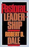 Pastoral Leadership: A Handbook of Resources for Effective Congregational Leadership