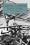 Glenn Curtiss: Pioneer of Flight