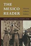 The Mexico Reader: History, Culture, Politics (The Latin America Readers)