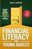 Financial Literacy for Young Adults: End Your Money Problems and Reach Financial Independence at a Young Age with Brilliant Budgeting, Profitable ... Smart Money Management (Life Skill Handbooks)