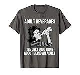 Funny Adult Beverages Meme Drinking Beer Adulting Quote Joke T-Shirt