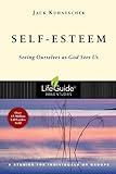Self-Esteem: Seeing Ourselves as God Sees Us (LifeGuide Bible Studies)