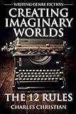 Writing Genre Fiction: Creating Imaginary Worlds - The 12 Rules