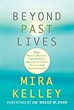 Beyond Past Lives: What Parallel Realities Can Teach Us about Relationships, Healing, and Transformation