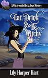 Eat, Drink & Be Witchy (A Witch on the Rocks Cozy Mystery Book 3)