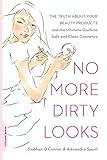 No More Dirty Looks: The Truth about Your Beauty Products--and the Ultimate Guide to Safe and Clean Cosmetics