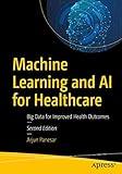 Machine Learning and AI for Healthcare: Big Data for Improved Health Outcomes