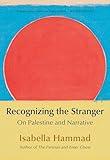 Recognizing the Stranger: On Palestine and Narrative