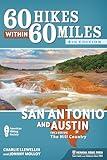 60 Hikes Within 60 Miles: San Antonio and Austin: Including the Hill Country