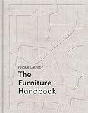 The Furniture Handbook: A Guide to Choosing, Arranging, and Caring for the Objects in Your Home