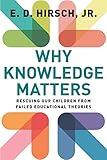 Why Knowledge Matters: Rescuing Our Children from Failed Educational Theories