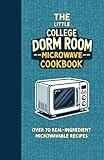The Little College Dorm Room Microwave Cookbook: Quick and Delicious Budget-Friendly Recipes for Busy Students - A Great Gift for High School Graduates or University Undergrads