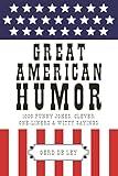 Great American Humor: 1000 Funny Jokes, Clever One-Liners & Witty Sayings (Little Book. Big Idea.)