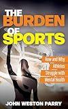 The Burden of Sports: How and Why Athletes Struggle with Mental Health