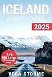 Iceland Travel Guide 2025: Visit Smart with Insider Knowledge on the Finest Routes, Must-Sees, and Seasonal Activities