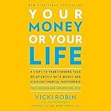 Your Money or Your Life: 9 Steps to Transforming Your Relationship with Money and Achieving Financial Independence: Fully Revised and Updated for 2018