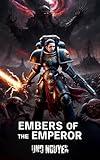 Embers of the Emperor: A Warhammer 40k Horror Saga: Chaos, Betrayal, and the Cost of Survival