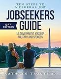 Jobseeker's Guide: Ten Steps to a Federal Job: How to Land Government Jobs for Military and Spouses