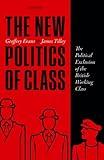 The New Politics of Class: The Political Exclusion of the British Working Class